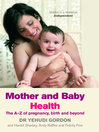 Mother and Baby Health (eBook): The A-Z of Pregnancy, Birth and Beyond
